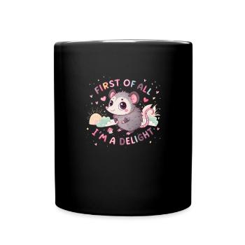 First of all, I'm a delight-opossum, I'm a - Full Colour Mug - black - Front