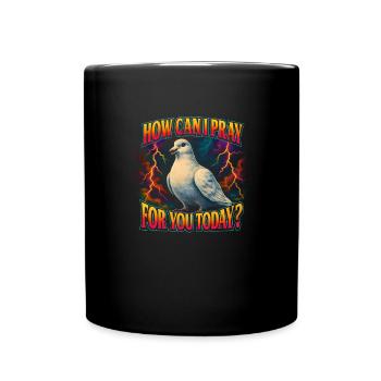 How can I pray for you today? - Full Colour Mug - black - Front