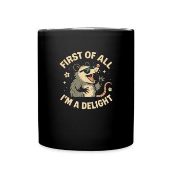First of all, I'm a delight-opossum, I'm a - Full Colour Mug - black - Front