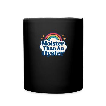 Moister Than An Oyster Women's Adult Vulgar Rough - Full Colour Mug - black - Front