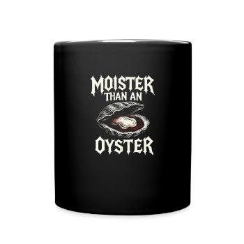 Moister Than An Oyster Women's Adult Vulgar Rough - Full Colour Mug - black - Front