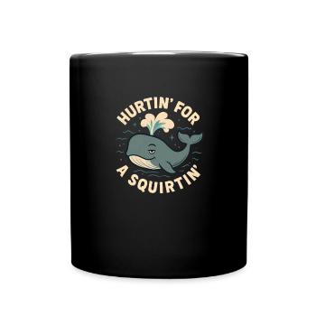 Hurtin' For A Squirtin' Torride pour les adultes - Mug uni - noir - Devant
