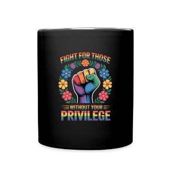 Battez-vous pour ceux qui n’ont pas votre privilège - Mug uni - noir - Devant