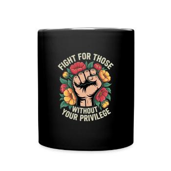 Battez-vous pour ceux qui n’ont pas votre privilège - Mug uni - noir - Devant