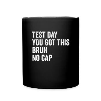 Test day, you can do it, brother, without a cap, teacher - Full Colour Mug - black - Front
