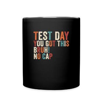 Test day, you can do it, brother, without a cap, teacher - Full Colour Mug - black - Front