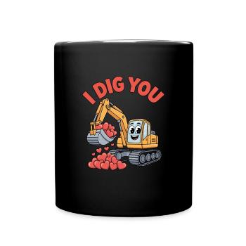 I Dig You Valentinstag Liebe Bagger - Tasse einfarbig - Schwarz - Vorne