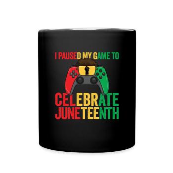 I paused my game to finish the Juneteenth - Full Colour Mug - black - Front