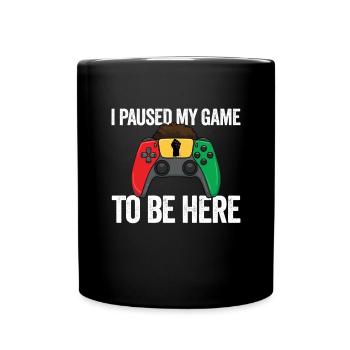 Ich habe mein Spiel pausiert, um hier zu sein. Vid - Tasse einfarbig - Schwarz - Vorne