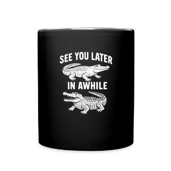 See you later, Alligator, Crocodile - Full Colour Mug - black - Front