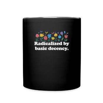 Radicalized by basic decency Frauenli - Full Colour Mug - black - Front