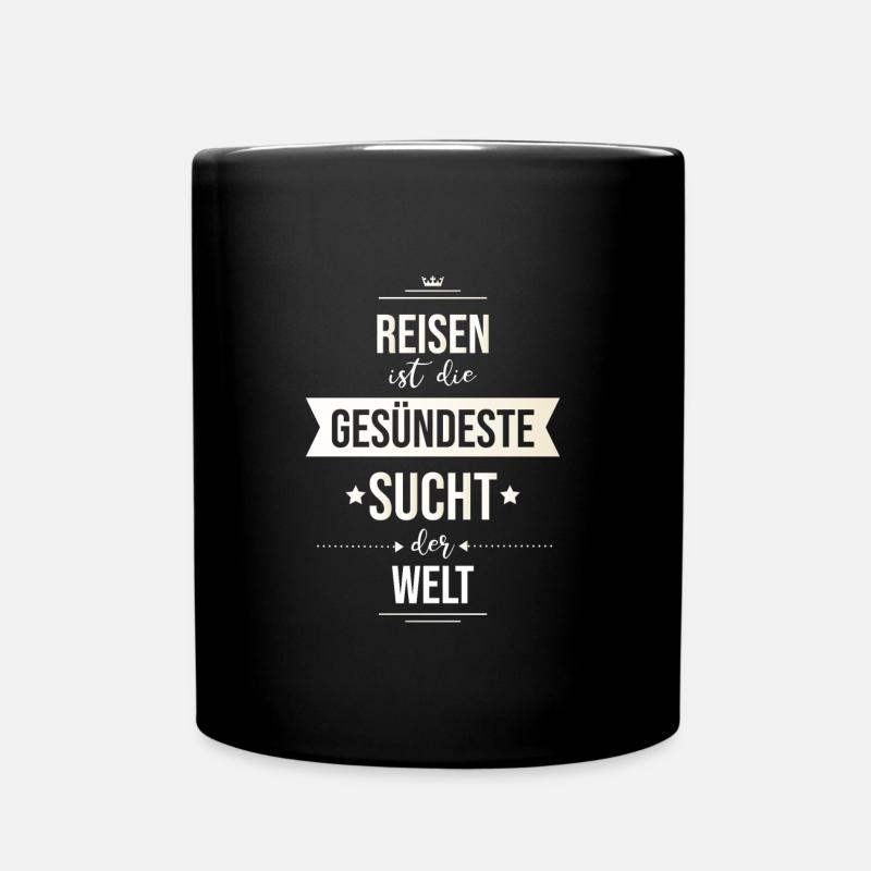 Reisen ist die Gesündeste Sucht der Welt Geschenk - Tasse einfarbig - Schwarz
