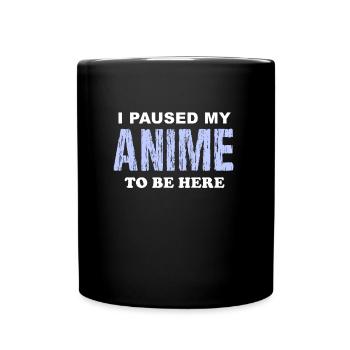 I paused my Anime to bere here Manga Kawaii Anime - Tasse einfarbig - Schwarz - Vorne