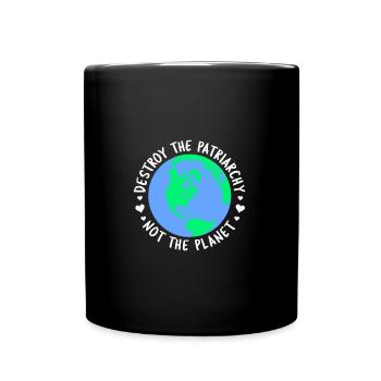 Destroy the patriarchy not the planet Environmental Protection - Full Colour Mug - black - Front