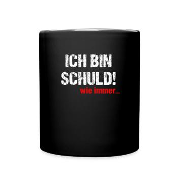 Ich bin Schuld! wie immer... - Tasse einfarbig - Schwarz - Vorne
