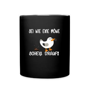 Sei wie eine Möwe und scheiß drauf - Tasse einfarbig - Schwarz - Vorne