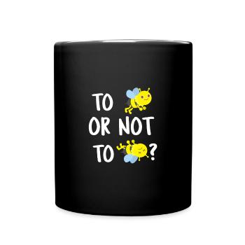 To Bee or not to Bee - To be or not to be be - Full Colour Mug - black - Front