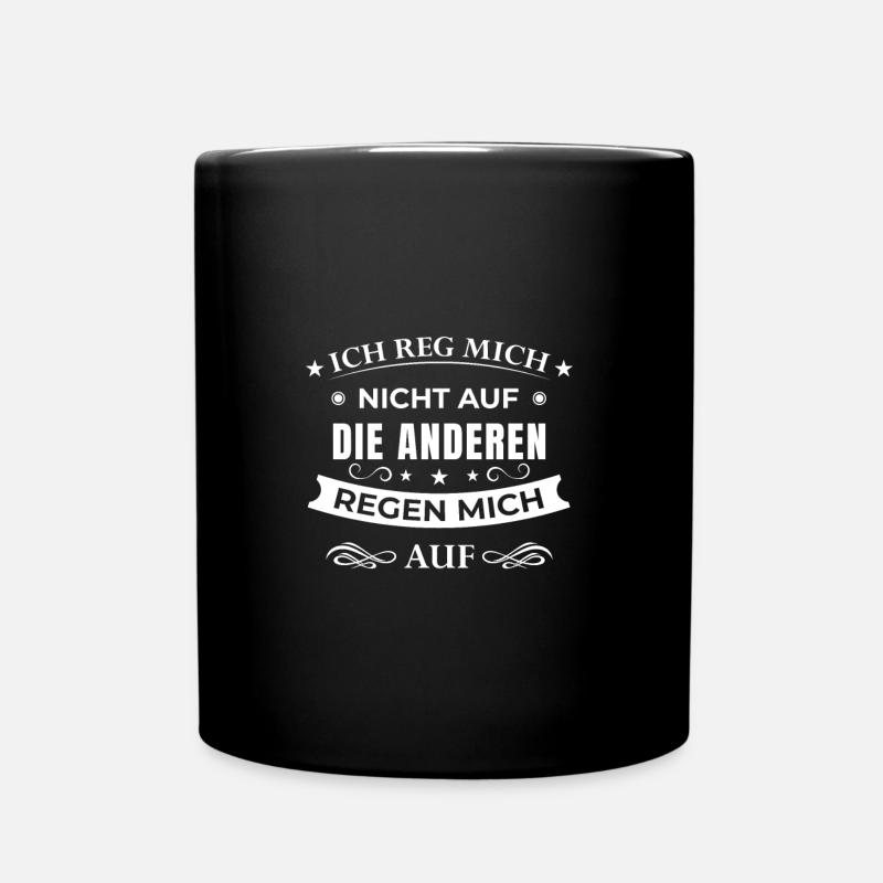 Ich reg mich nicht auf die anderen Regen mich auf - Tasse einfarbig - Schwarz