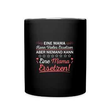 Niemand kann eine Mama Ersetzen Mutterliebe Spruch - Tasse einfarbig - Schwarz - Vorne