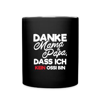 Danke Mama Papa dass ich kein Ossi bin Geschenk - Tasse einfarbig - Schwarz - Vorne