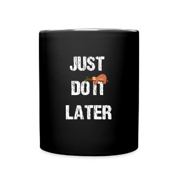 Just do it later Faultier Edition - Tasse einfarbig - Schwarz - Vorne