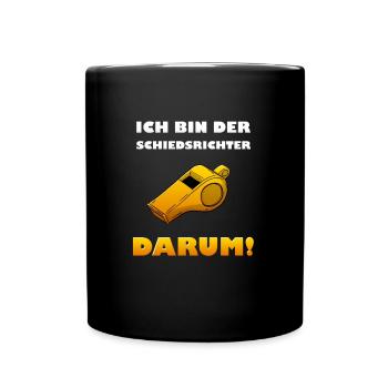 Ich bin der Schiedsrichter. Darum! - Tasse einfarbig - Schwarz - Vorne