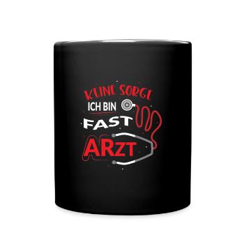 Keine Sorge ich bin fast Arzt Medizin Student - Tasse einfarbig - Schwarz - Vorne