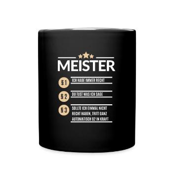 Meister Ich hab immer Recht Handwerker Geschenk - Tasse einfarbig - Schwarz - Vorne