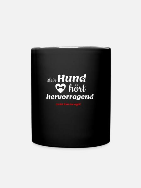 Mein Hund hört Hunde Geschenk Hundeliebhaber - Tasse einfarbig - Schwarz