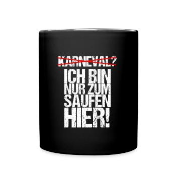 Anti Karneval Bin nur zum Saufen Hier Party Bier - Tasse einfarbig - Schwarz - Vorne