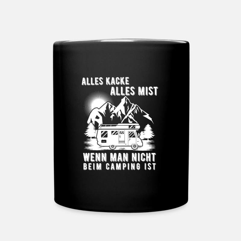 Alles kacke alles Mist wenn man nicht beim Camping - Tasse einfarbig - Schwarz