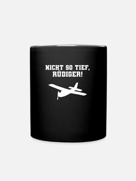 Nicht so tief Rüdiger Rc-Flugzeug - Tasse einfarbig - Schwarz