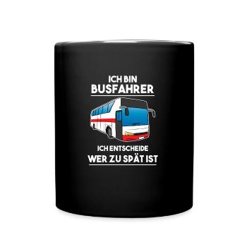 Busfahrer Ich entscheide wer zu spät ist Bus - Tasse einfarbig - Schwarz - Vorne