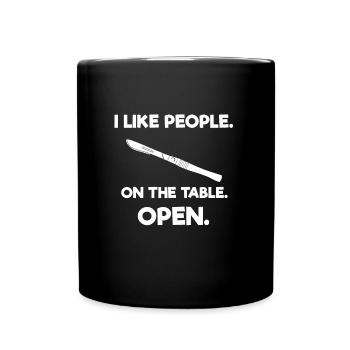 I Like People On The Table Open Doctor Surgeon OP - Full Colour Mug - black - Front