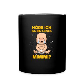 Höre Ich Da Ein Leises Mimimi Lustige Sprüche - Tasse einfarbig - Schwarz - Vorne
