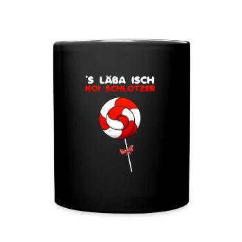 s Läba isch koi Schlotzer Schwabe schwäbisch - Tasse einfarbig - Schwarz - Vorne