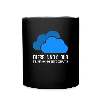 There is no cloud - it's just someone who owns you - Full Colour Mug - black - Front