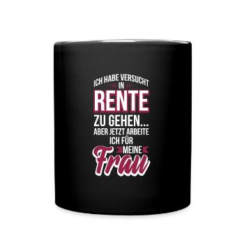 Rentner Ich Arbeite für meine Frau Rente Pension - Tasse einfarbig - Schwarz - Vorne