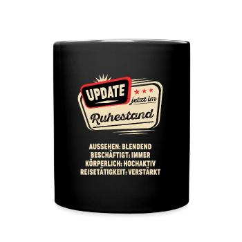 Update im Ruhestand Rentner Rente Pension Geschenk - Tasse einfarbig - Schwarz - Vorne