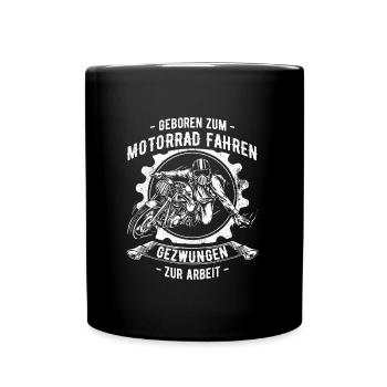 Geboren Zum Motorrad Fahren Zur Arbeit Gezwungen - Tasse einfarbig - Schwarz - Vorne