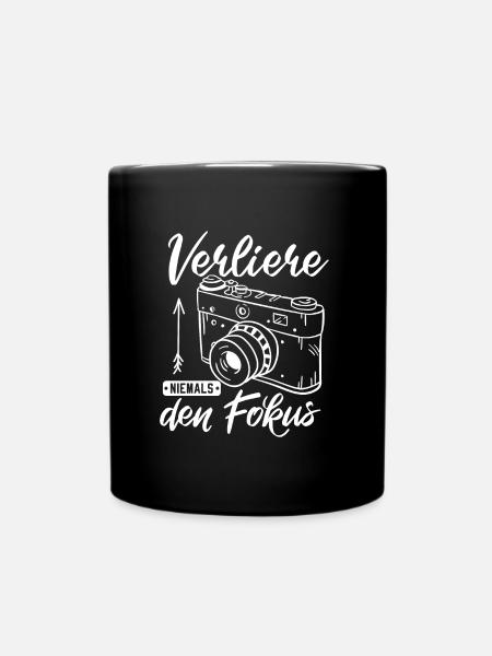 Fotograf Verliere Niemals den Fokus Fotografie Fot - Tasse einfarbig - Schwarz