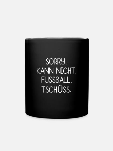 sorry kann nicht fussball tschüss - Tasse einfarbig - Schwarz