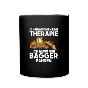 Bagger fahren Therapie - Tasse einfarbig - Schwarz - Vorne