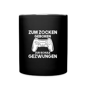 zum Zocken geboren zur Schule gezwungen - Tasse einfarbig - Schwarz - Vorne