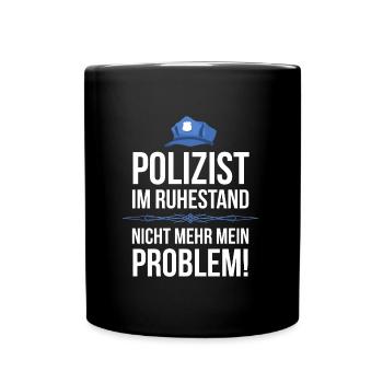 Polizist Im Ruhestand Nicht Mehr Mein Problem Gesc - Tasse einfarbig - Schwarz - Vorne