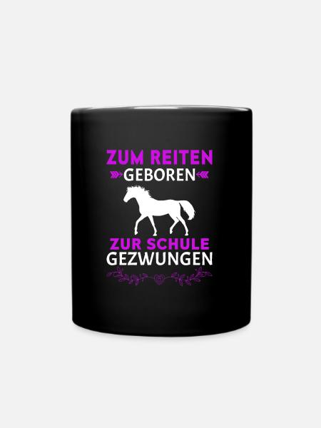Pferde Zum Reiten Geboren Zur Schule Gezwungen Spr - Tasse einfarbig - Schwarz