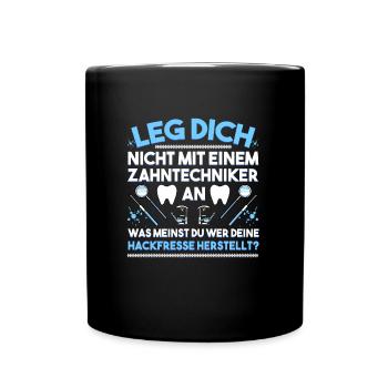 Zahnarzt Leg Dich Nicht Mit Einem Zahntechniker Za - Tasse einfarbig - Schwarz - Vorne