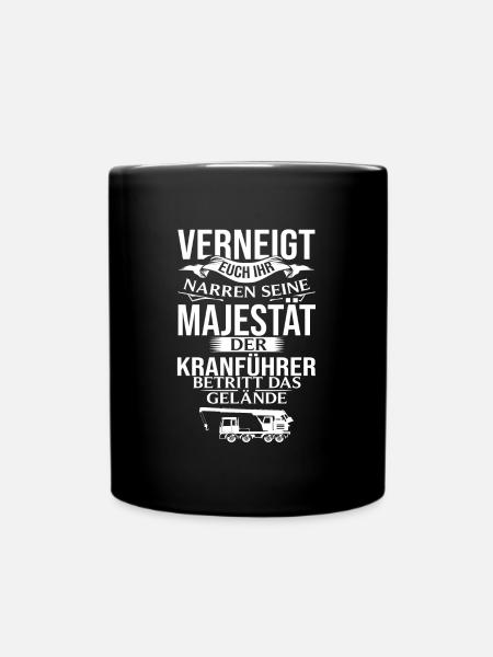 Majestät Autokranfahrer Mobilkran Fahrzeugkran - Tasse einfarbig - Schwarz