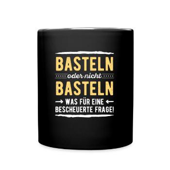 Heimwerker Basteln oder Nicht Basteln Das Ist Hier - Tasse einfarbig - Schwarz - Vorne