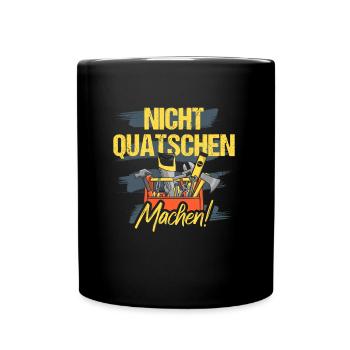 Heimwerker Nicht Quatschen Machen Handwerk Bastler - Tasse einfarbig - Schwarz - Vorne